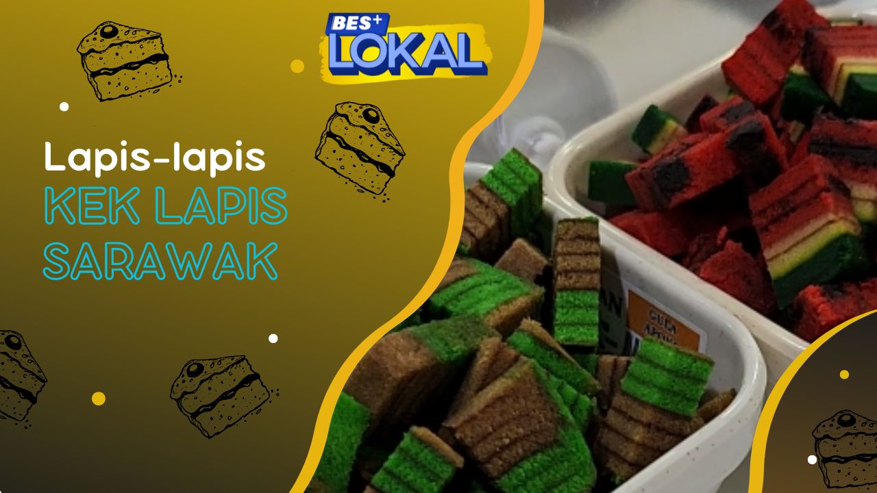 BES+LOKAL - Lapis-lapis Kek Lapis Sarawak