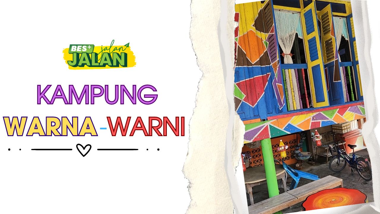 BES+JALAN-JALAN : Kampung Warna-Warni