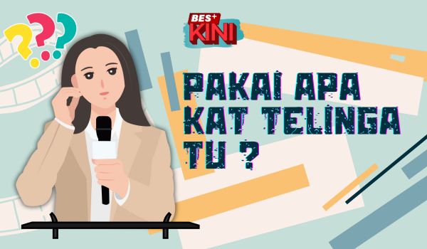 BES+KINI - Pakai apa kat telinga tu?