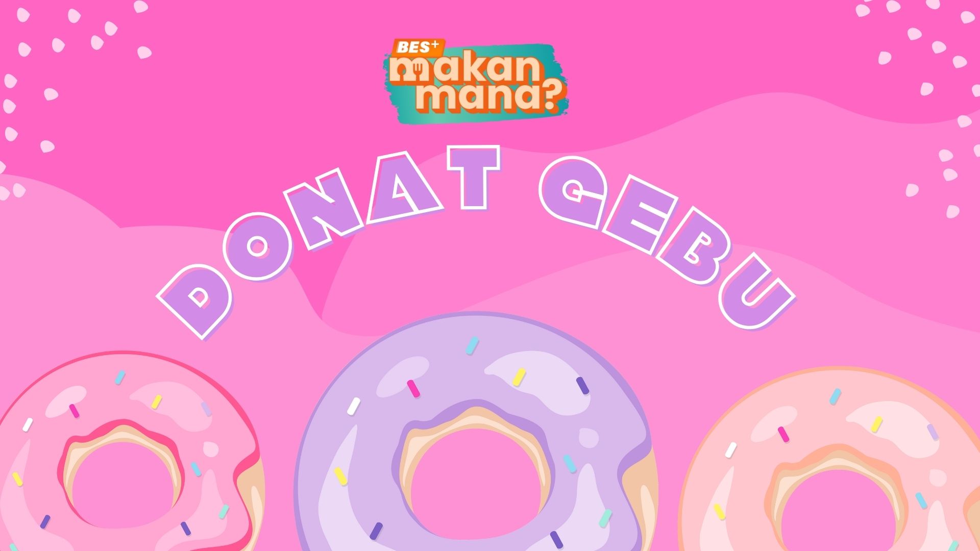 #BES+MAKAN MANA - Donat gebu ni dekat mana? 