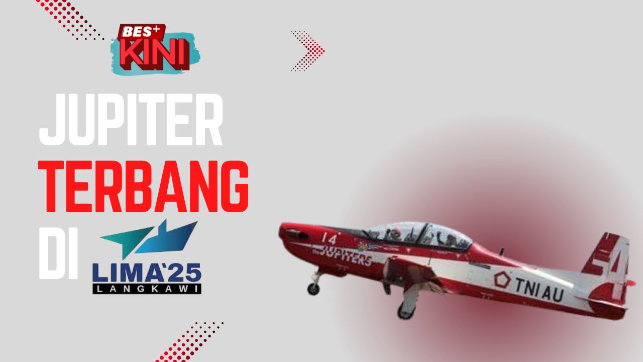 BES+KINI - JUPITER terbang di LIMA'25