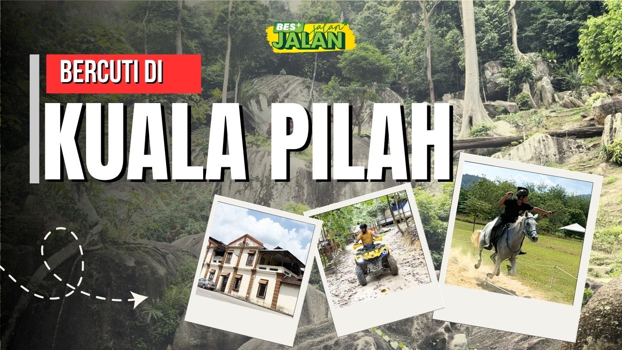 BES+JALAN-JALAN : Bercuti di Kuala Pilah