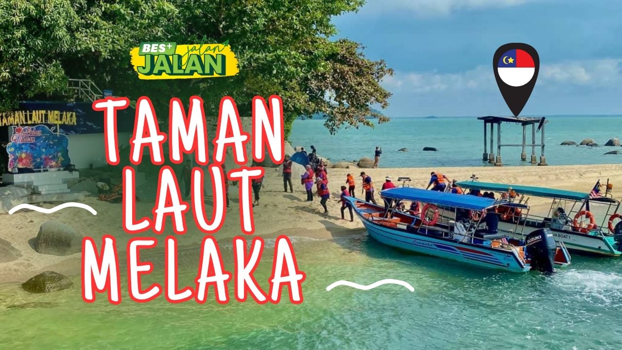 BES+JALAN-JALAN : Taman Laut Melaka