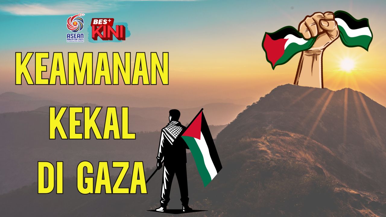 BES+KINI : Malaysia konsisten mahu keamanan kekal di Gaza