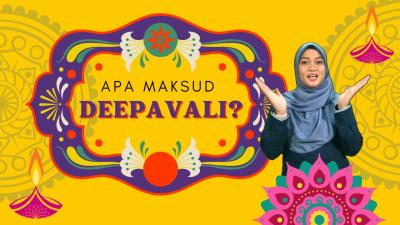 BES+KINI - Bersama-sama raikan festival cahaya, mari fahami maksud Deepavali