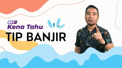 BES+KENA TAHU - 4 Tip Sebelum Banjir