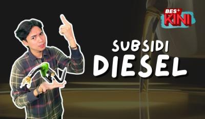 BES+KINI - Subsidi diesel