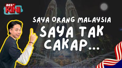 BES+KINI - Saya orang Malaysia, saya tak cakap...