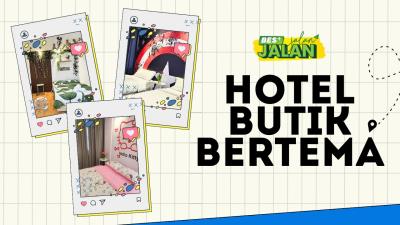 BES+JALAN-JALAN : Hotel Butik Bertema