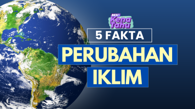 BES+KENA TAHU - 5 Fakta perubahan iklim