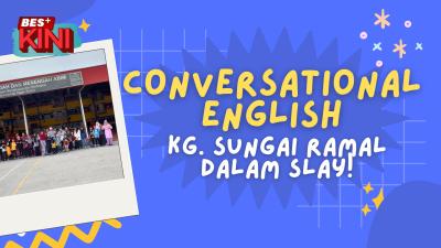 BES+KINI - Conversational English Kg. Sungai Ramal Dalam Slay!