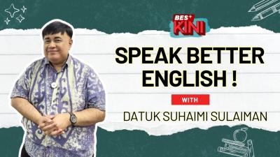 BES+KINI : Speak Better English with Datuk Suhaimi Sulaiman