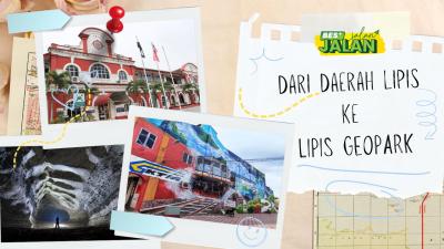 BES+JALAN-JALAN : DARI DAERAH LIPIS KE LIPIS GEOPARK