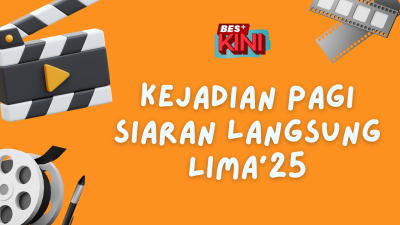 BES+KINI - Kejadian pagi siaran langsung LIMA'25