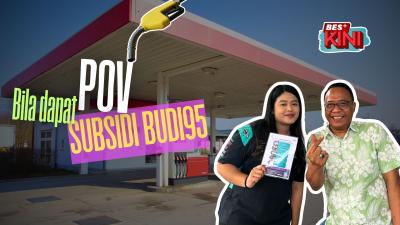 BES+KINI - POV bila dapat subsidi BUDI95