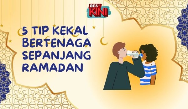 5 Tip Kekal Bertenaga Sepanjang Ramadan